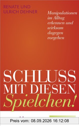 Schluss mit diesen Spielchen! (Sonderausgabe): Manipulationen im Alltag erkennen und wirksam dagegen vorgehen (Emotion-Edition)