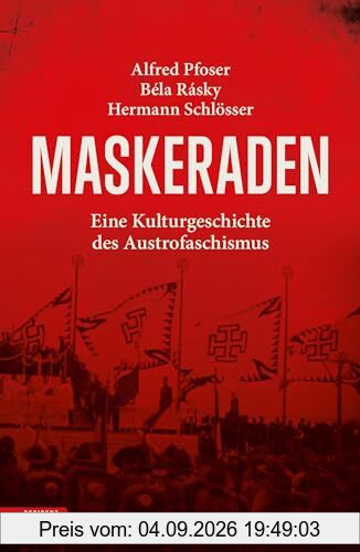 Maskeraden: Eine Kulturgeschichte des Austrofaschismus