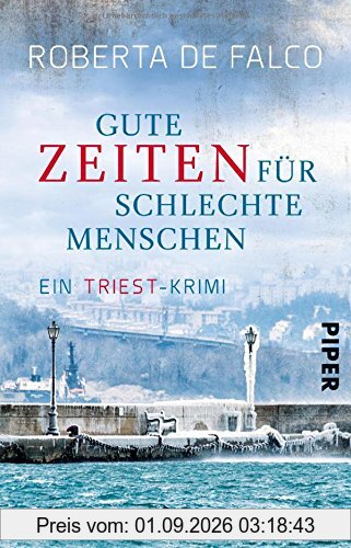Gute Zeiten für schlechte Menschen: Ein Triest-Krimi (Commissario-Benussi-Reihe, Band 2)