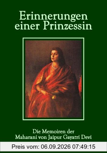 Erinnerungen einer Prinzessin: Die Memoiren der Maharani von Jaipur