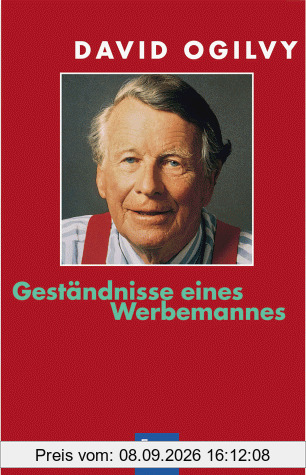 Geständnisse eines Werbemannes: Das Kultbuch vom Vater der modernen Werbung
