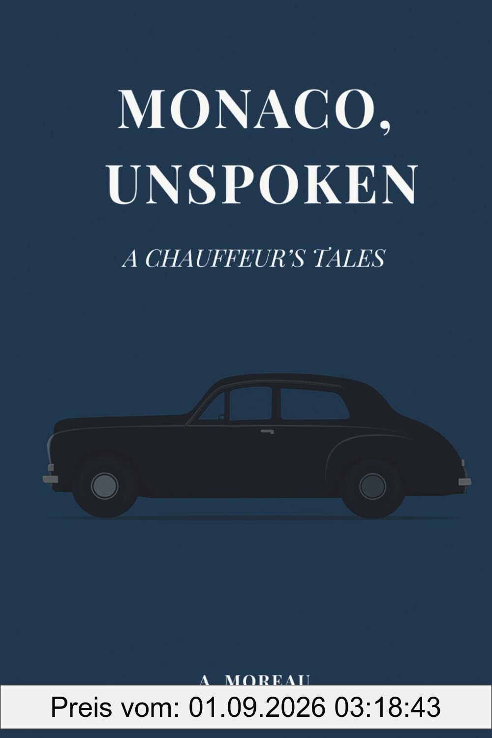Monaco, Unspoken: A Chauffeur’s Tales – A Novel About the Things We Don’t Say