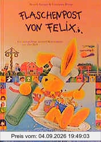 Flaschenpost von Felix: Ein kleiner Hase sammelt Kochrezepte aus aller Welt. Ab 6 Jahren