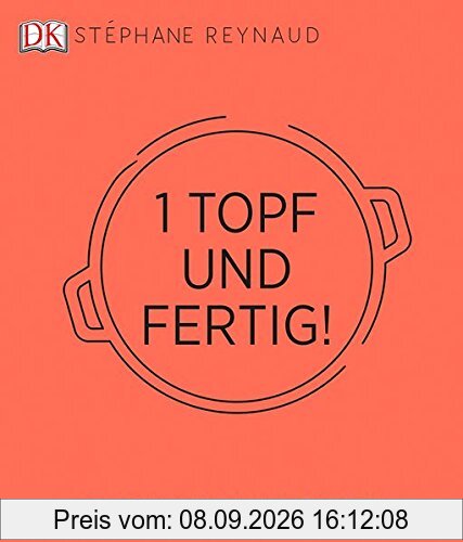 Ein Topf und fertig!: Schnell - einfach - köstlich
