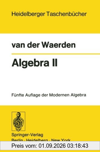 Algebra II: Unter Benutzung von Vorlesungen von Emil Artin und Emmi Noether (Heidelberger Taschenbücher) (German Edition)