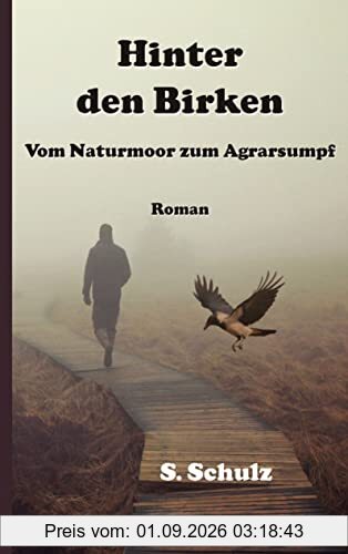 Hinter den Birken: Vom Naturmoor zum Agrarsumpf