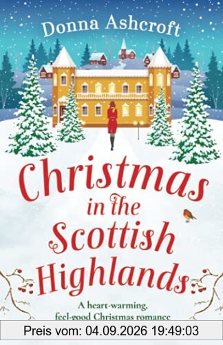Christmas in the Scottish Highlands: A heartwarming, feel-good Christmas romance to fall in love with