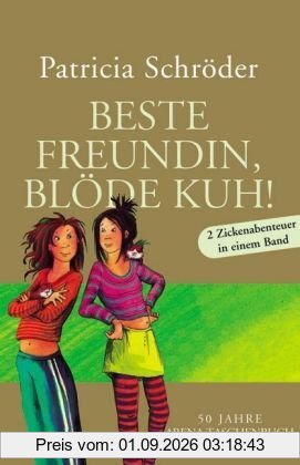 Beste Freundin, blöde Kuh: Zwei Zickenabenteuer in einem Band. Beste Freundin, blöde Kuh. Beste Freundin, blöde Kuh, und raus bist du