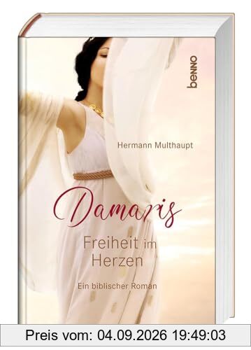 Damaris – Freiheit im Herzen: Ein biblischer Roman