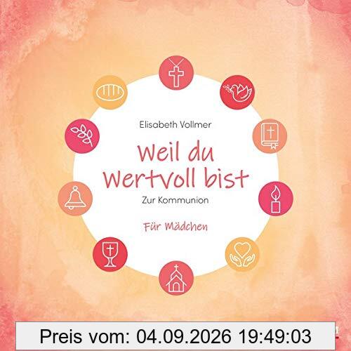 Weil du wertvoll bist - Für Mädchen (Feste des Lebens)