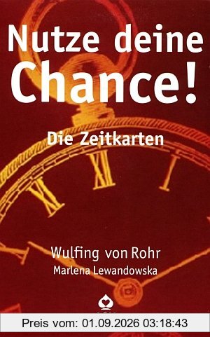 Nutze deine Chance! - Zeitkarten: Weltweit die ersten Bewusstseinskarten, die Aussagen über Zeiten und Zeitpunkte bieten!