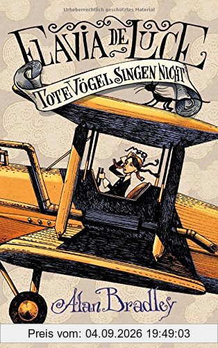 Flavia de Luce 6 - Tote Vögel singen nicht: Roman