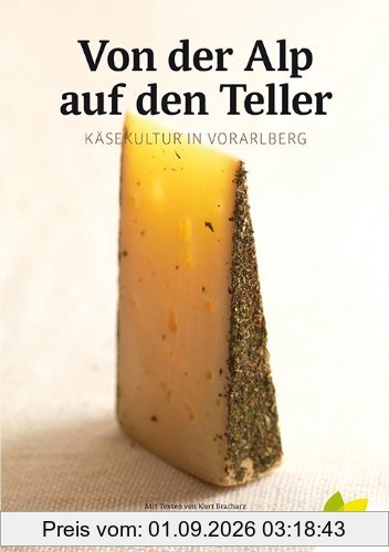 Von der Alp auf den Teller. Käsekultur in Vorarlberg