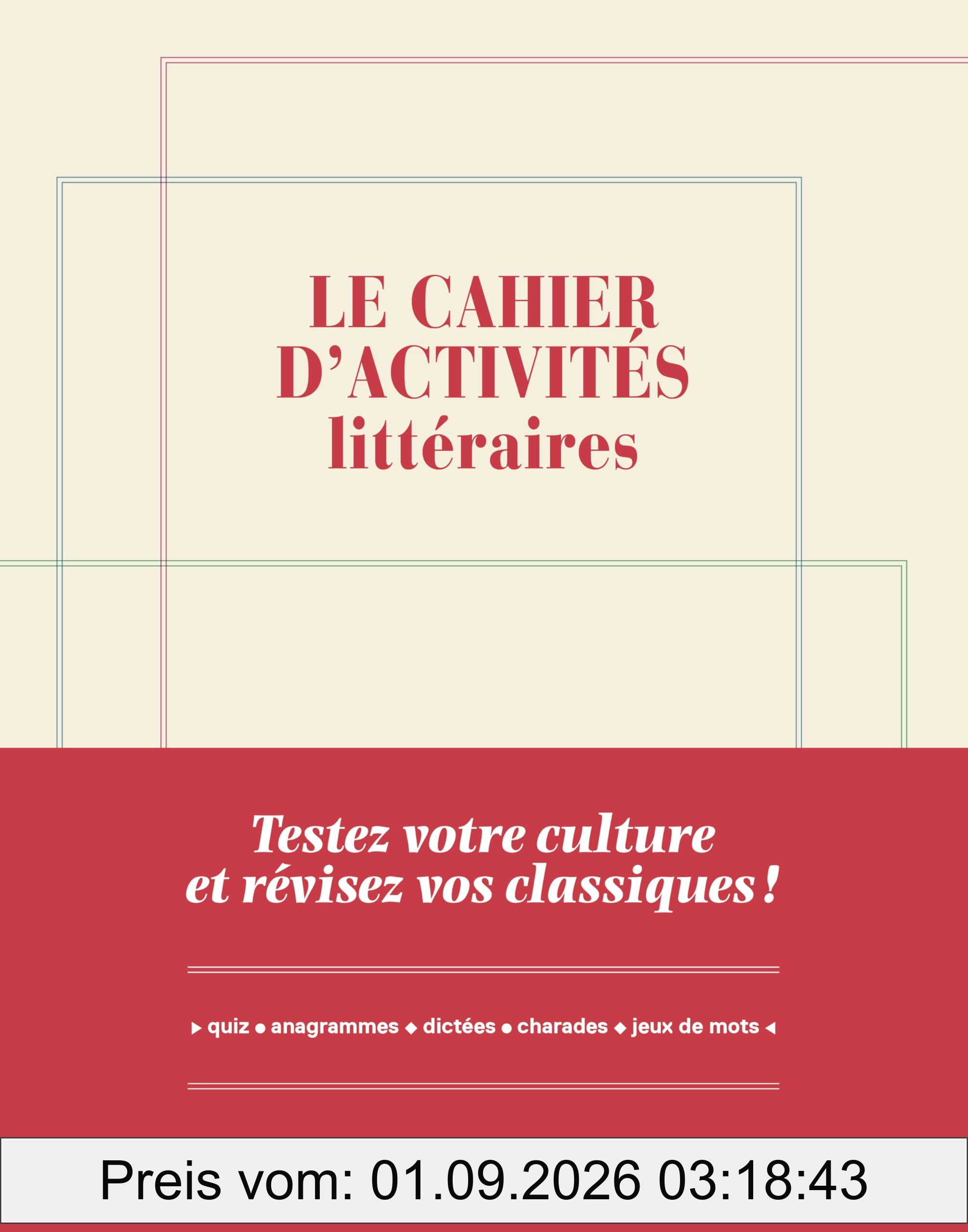 Le cahier d'activités littéraires: Testez votre culture et révisez vos classiques !