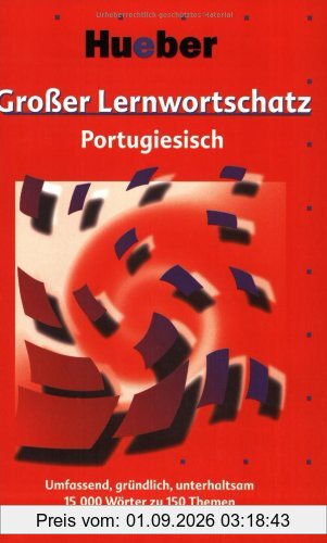 Großer Lernwortschatz, Portugiesisch: Umfassend, gründlich, unterhaltsam. 15000 Wörter zu 150 Themen