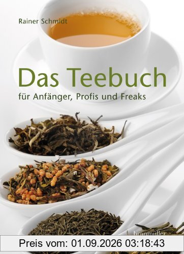 Das Teebuch: für Anfänger, Profis und Freaks