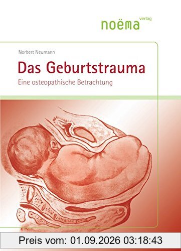 Das Geburtstrauma: Eine osteopathische Betrachtung
