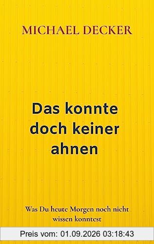 Das konnte doch keiner ahnen: Was Du heute Morgen noch nicht wissen konntest