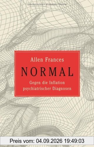 NORMAL: Gegen die Inflation psychiatrischer Diagnosen