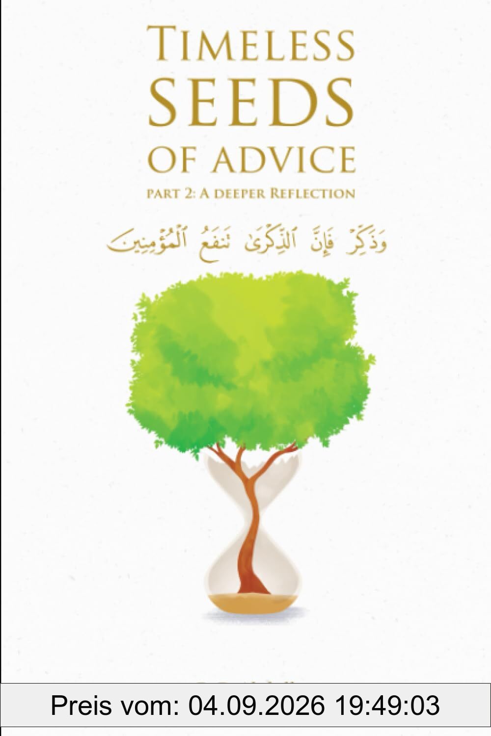 Timeless Seeds of Advice Part 2 (A Deeper Reflection): The Sayings of Prophet Muhammad ﷺ , Ibn Taymiyyah, Ibn al-Qayyim, Ibn al-Jawzi and Other ... in Bringing Comfort and Hope to the Soul