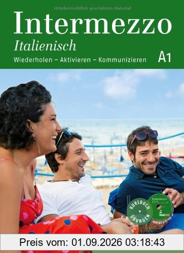 Intermezzo Italienisch A1: Wiederholen - Aktivieren - Kommunizieren / Kursbuch mit Audio-CD