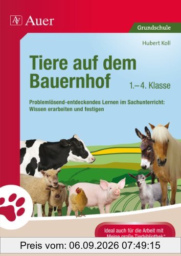 Tiere auf dem Bauernhof: Problemlösend-entdeckendes Lernen im Sachunterricht: Wissen erarbeiten und festigen (1. bis 4. Klasse)
