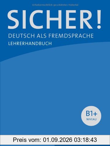 Sicher! B1+: Deutsch als Fremdsprache / Lehrerhandbuch