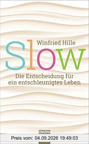Slow: Die Entscheidung für ein entschleunigtes Leben
