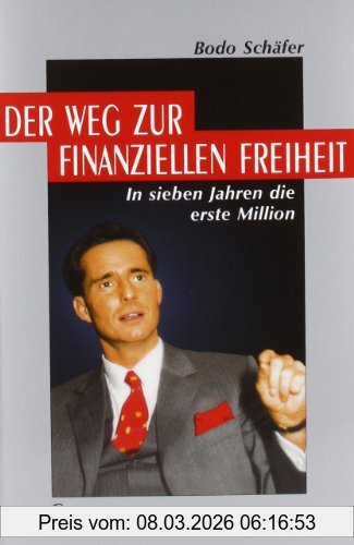 Bodo Schäfer Der Weg Zur Finanziellen Freiheit, In Sieben Jahren Die Erste Million