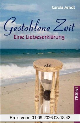 Gestohlene Zeit: Eine Liebeserklärung