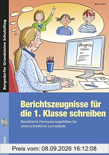 Berichtszeugnisse für die 1. Klasse schreiben: Detaillierte Formulierungshilfen für unterschiedliche Lernstände (Bergedorfer® Grundsteine Schulalltag)