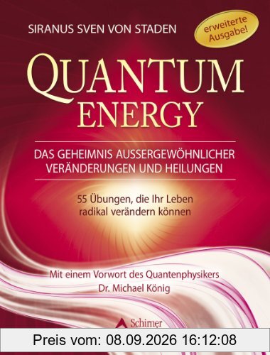 Quantum Energy - Das Geheimnis außergewöhnlicher Veränderungen und Heilungen - Wie Sie mithilfe von mehr als 60 Übungen Ihr Leben radikal verändern können