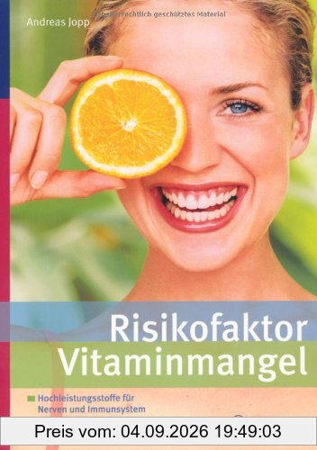 Risikofaktor Vitaminmangel: Hochleistungsstoffe für Nerven und Immunsystem - Schutz gegen Krebs