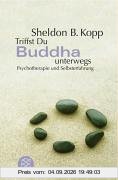 Triffst du Buddha unterwegs... Psychotherapie und Selbsterfahrung