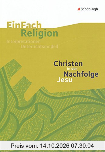EinFach Religion: Christen in der Nachfolge Jesu: Jahrgangsstufen 7 - 10