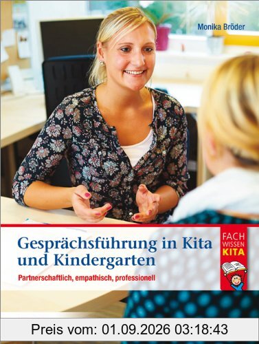 Gesprächsführung in Kita und Kindergarten: Partnerschaftlich - empathisch - professionell