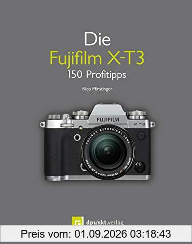 Die Fujifilm X-T3: 150 Profitipps
