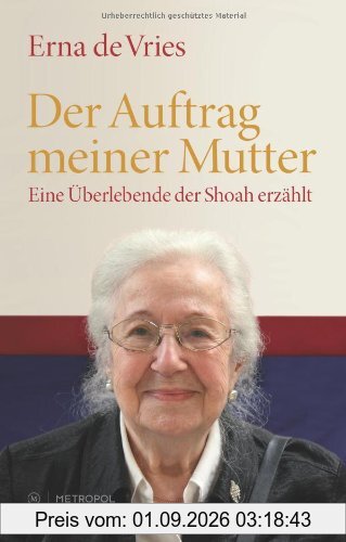 Der Auftrag meiner Mutter: Eine Überlebende der Shoah erzählt