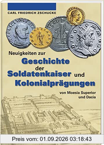 Neuigkeiten zur Geschichte der Soldatenkaiser und Kolonialprägungen von Moesia Superior und Dacia