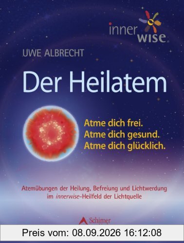 Der Heilatem - Atme Dich frei. Atme Dich gesund. Atme Dich glücklich.