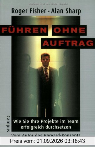 Führen ohne Auftrag: Wie Sie Ihre Projekte im Team erfolgreich durchsetzen