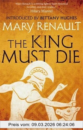 Mary Renault The King Must Die, A Virago Modern Classic (Virago Modern Classics, Band 678)