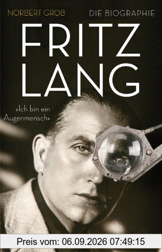 Fritz Lang: »Ich bin ein Augenmensch«