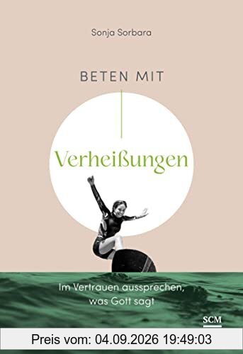 Beten mit Verheißungen: Im Vertrauen aussprechen, was Gott sagt (Gebetsbegleiter)