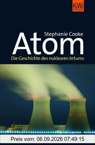 Atom: Die Geschichte des nuklearen Irrtums
