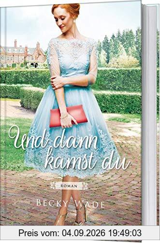 Und dann kamst du: Roman