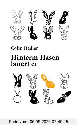 Hinterm Hasen lauert er. Roman
