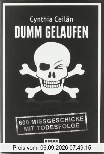 Dumm gelaufen: 600 Missgeschicke mit Todesfolge