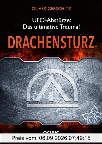 Drachensturz: UFO-Abstürze - Das ultimative Trauma!