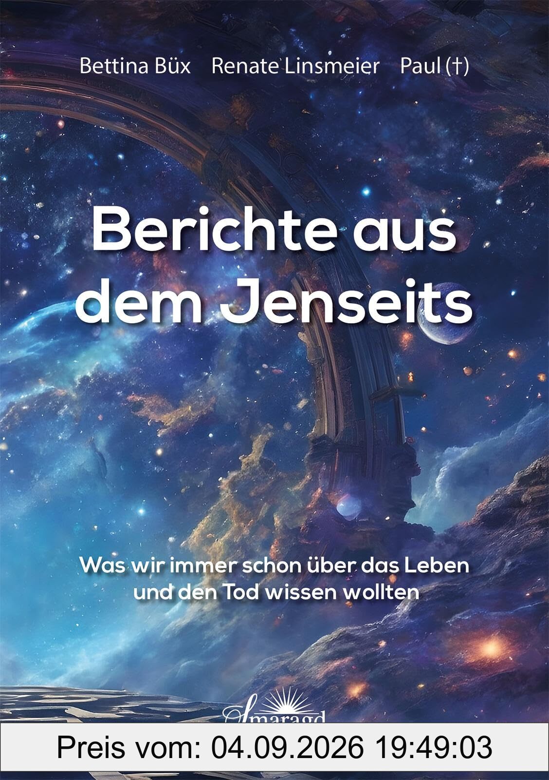 Berichte aus dem Jenseits: Was wir immer schon über das Leben und den Tod wissen wollten